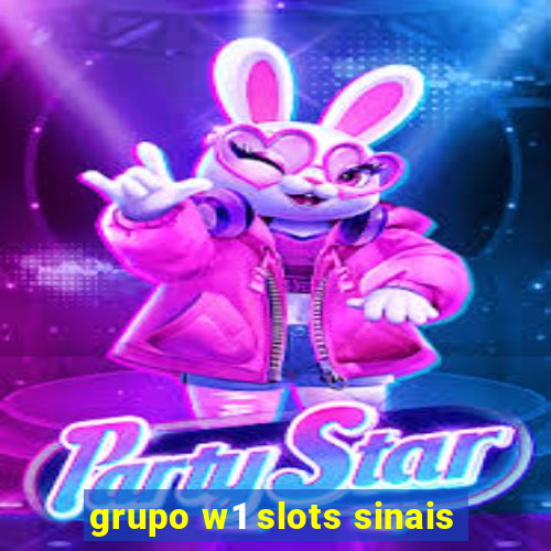 grupo w1 slots sinais